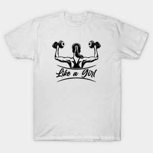 Like A Girl - Motivational Women Workout Design. T-Shirt